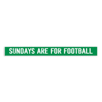 Sundays Are For Football Green Skinny Sign