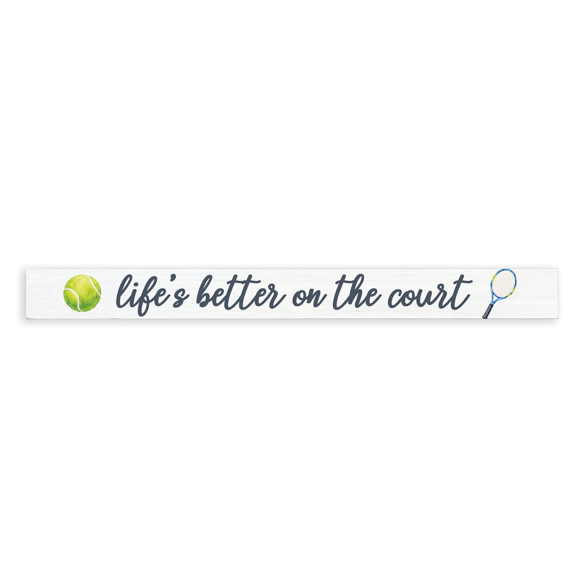 Life’s Better On The Court Skinny Sign