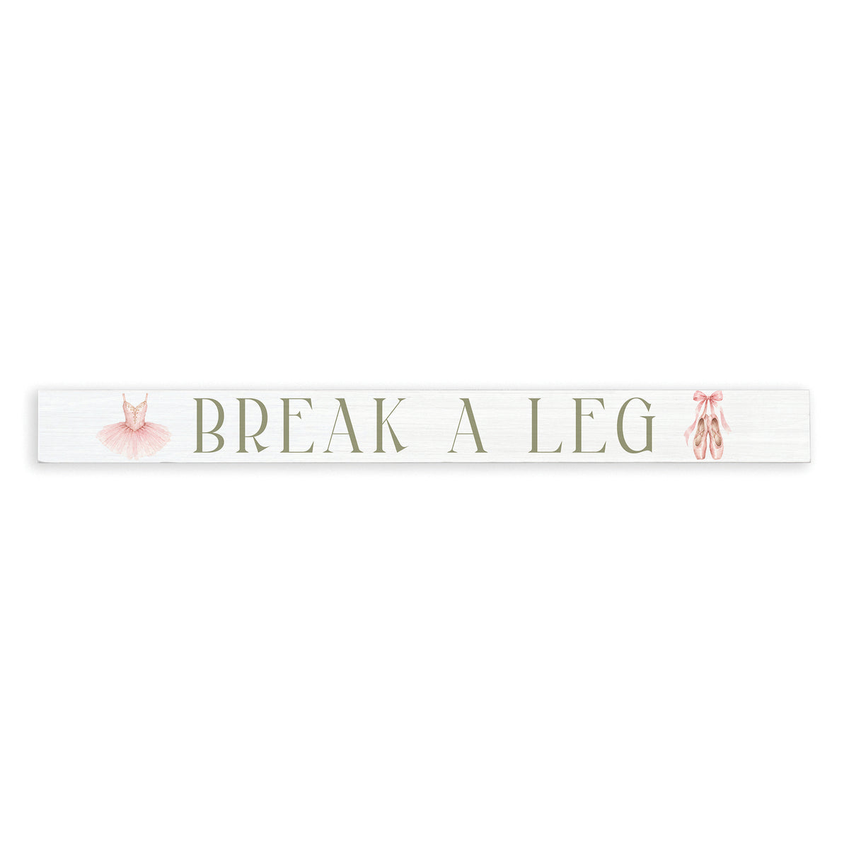 Break A Leg Skinny Sign