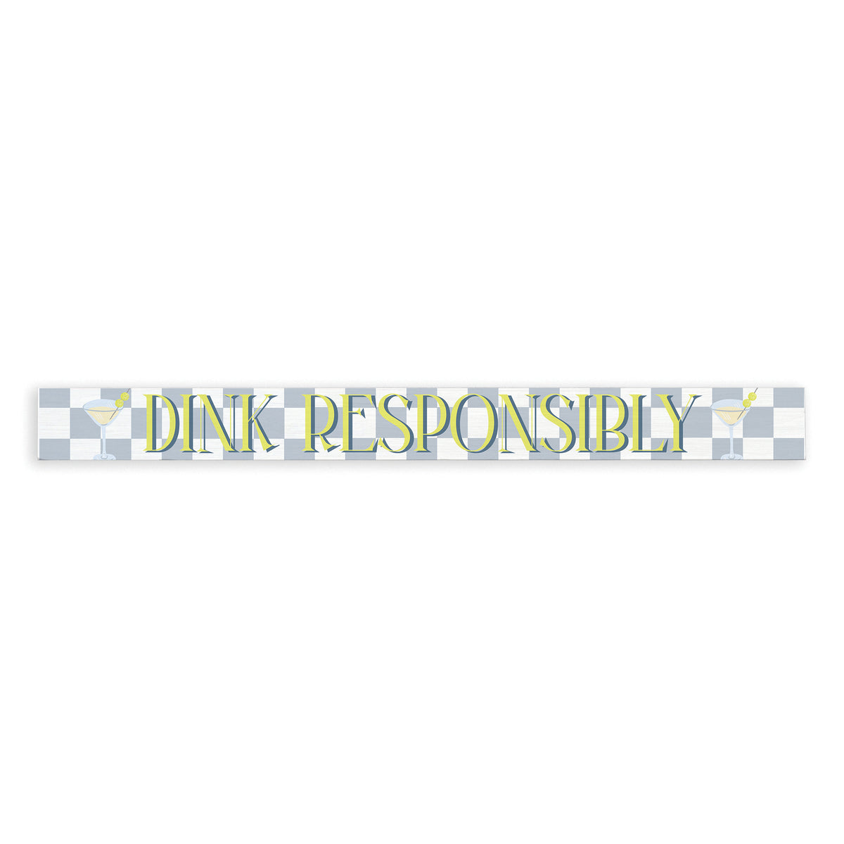 Dink Responsibly Skinny Sign