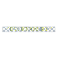 Dink Responsibly Skinny Sign