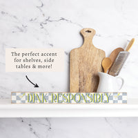 Dink Responsibly Skinny Sign