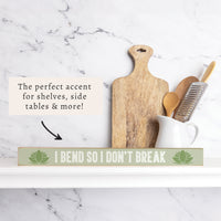 I Bend So I Don’t Break Skinny Sign
