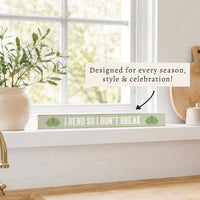 I Bend So I Don’t Break Skinny Sign