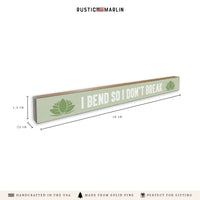 I Bend So I Don’t Break Skinny Sign