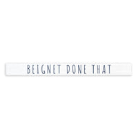 Beignet Done That Skinny Sign