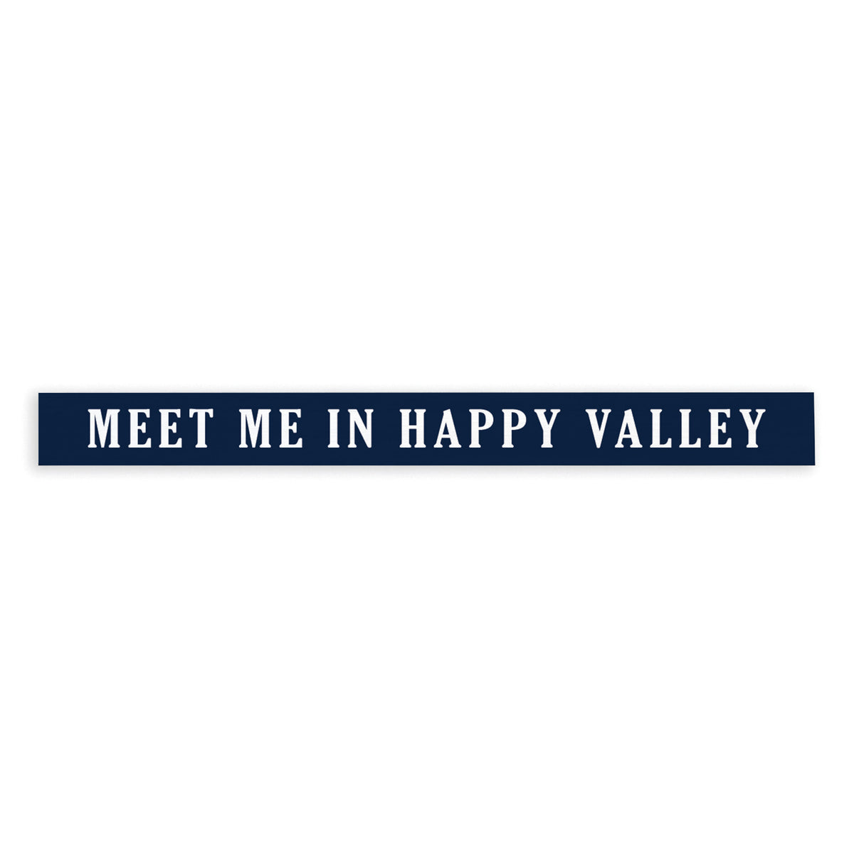 Meet Me In Happy Valley Skinny Sign