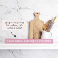 Same Girls, Different Zip Code Skinny Sign