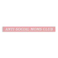 Anti-Social Moms Club Skinny Sign