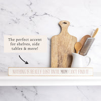 Nothing Is Really Lost Until Mom Can't Find It Skinny Sign