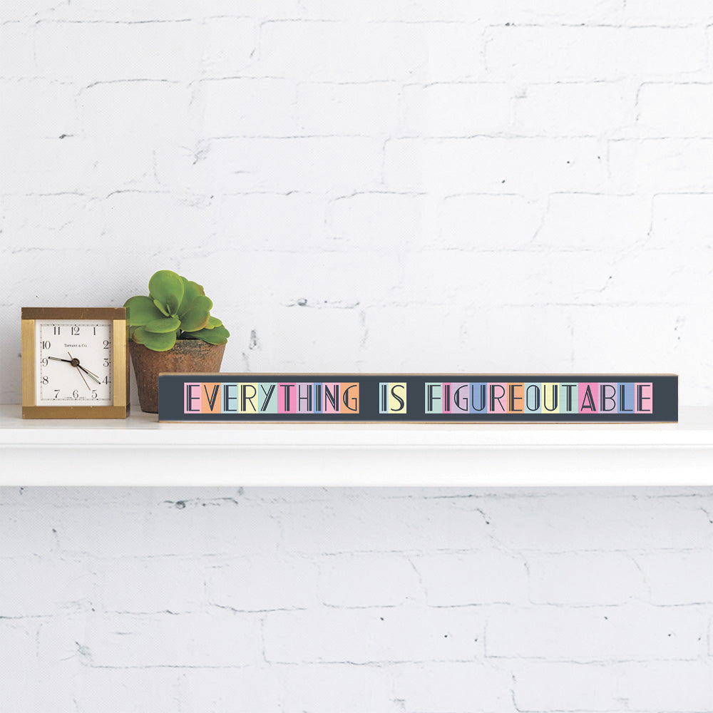 Everything Is Figureoutable Skinny Sign
