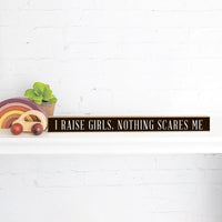 I Raise Girls Skinny Sign