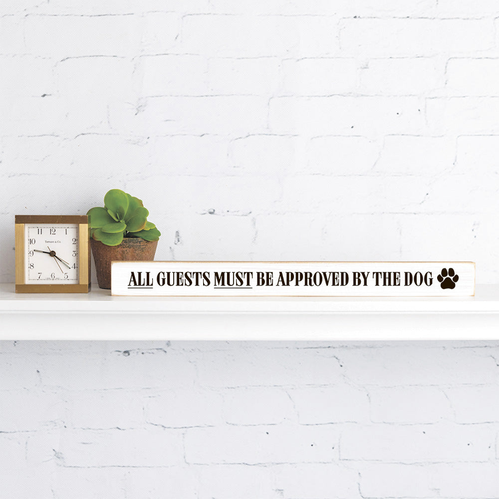 All Guests Must Be Approved By The Dog Skinny Sign
