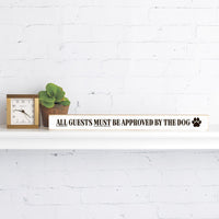 All Guests Must Be Approved By The Dog Skinny Sign