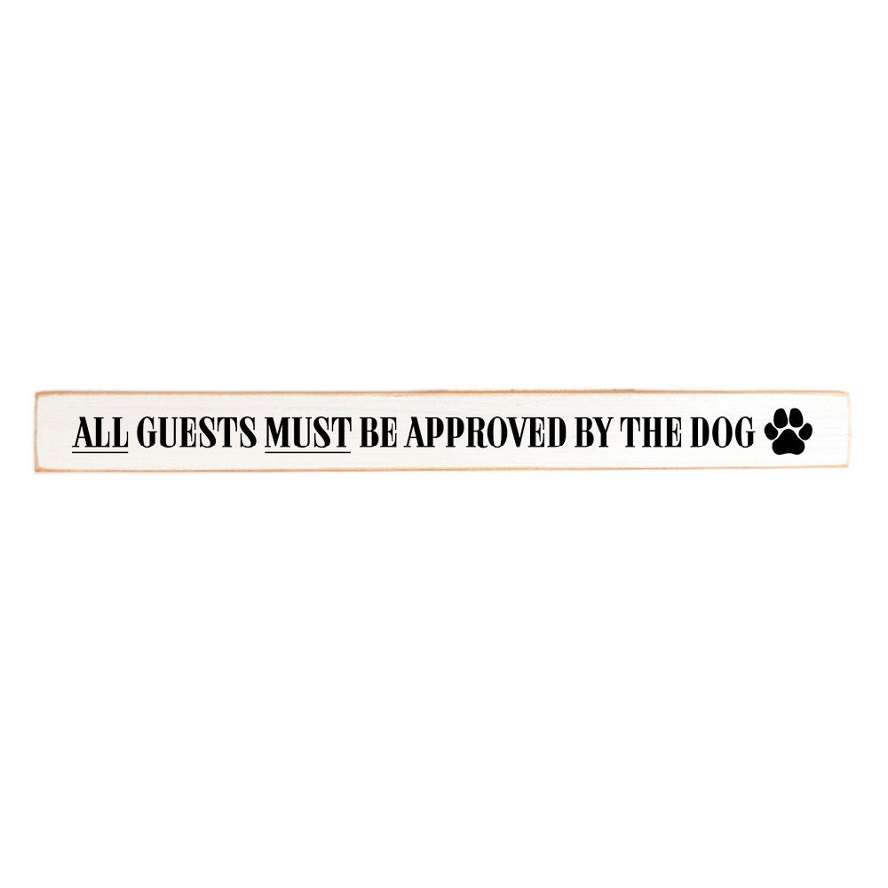All Guests Must Be Approved By The Dog Skinny Sign