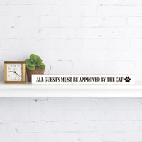 All Guests Must Be Approved By The Cat Skinny Sign