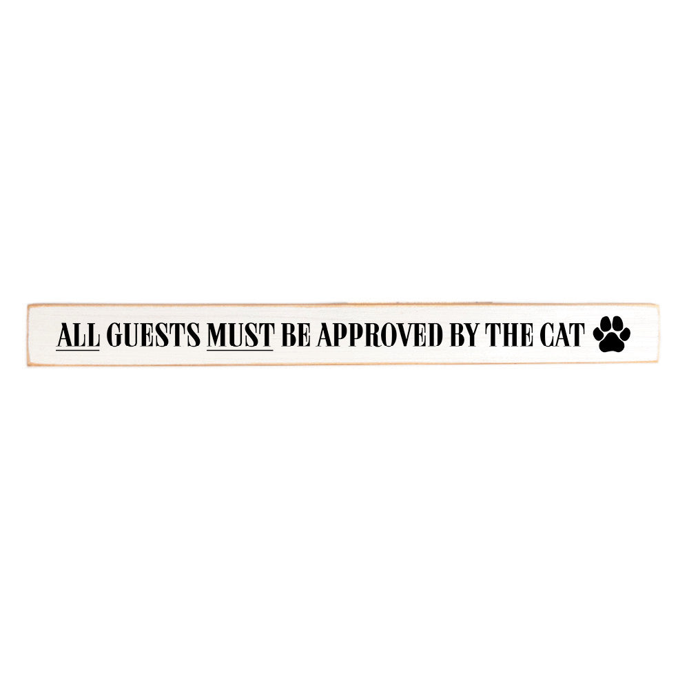 All Guests Must Be Approved By The Cat Skinny Sign