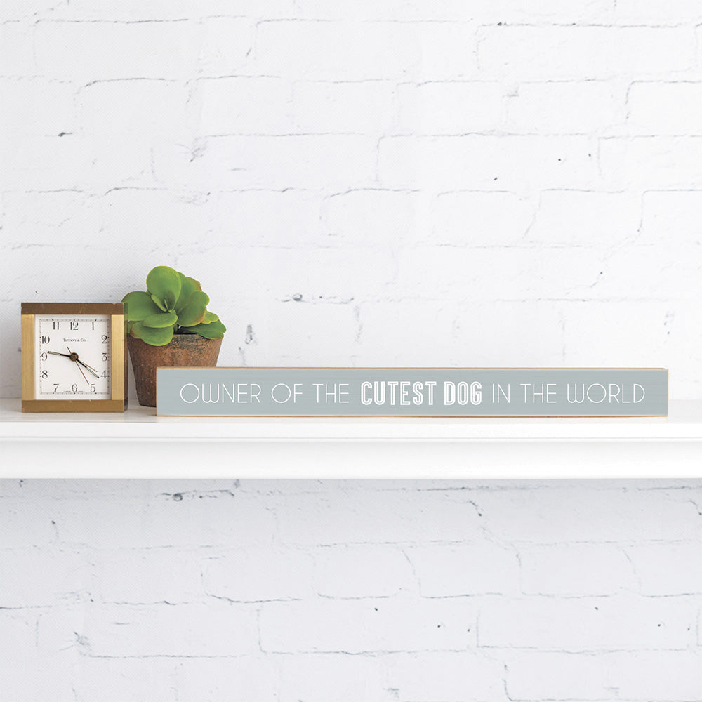 Owner Of The Cutest Dog Skinny Sign