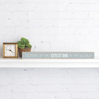 Owner Of The Cutest Dog Skinny Sign