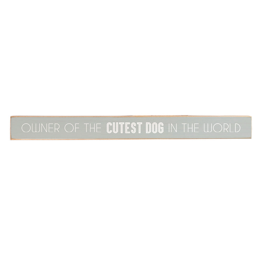 Owner Of The Cutest Dog Skinny Sign