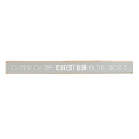 Owner Of The Cutest Dog Skinny Sign