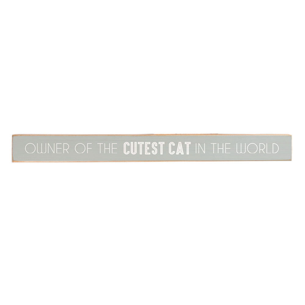 Owner Of The Cutest Cat Skinny Sign