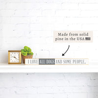 I Love All Dogs And Some People Skinny Sign
