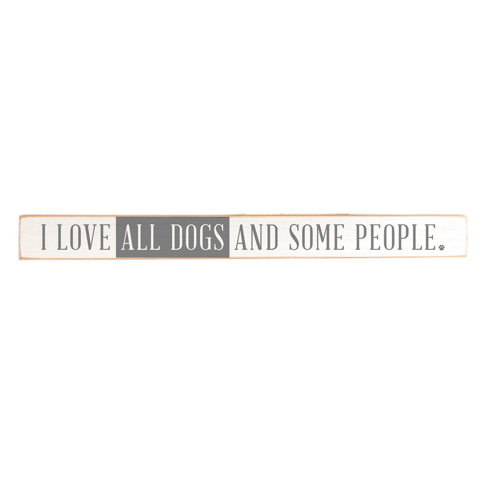 I Love All Dogs And Some People Skinny Sign