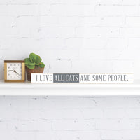 I Love All Cats And Some People Skinny Sign