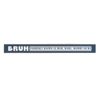 Bruh Formerly Known As Mom Skinny Sign