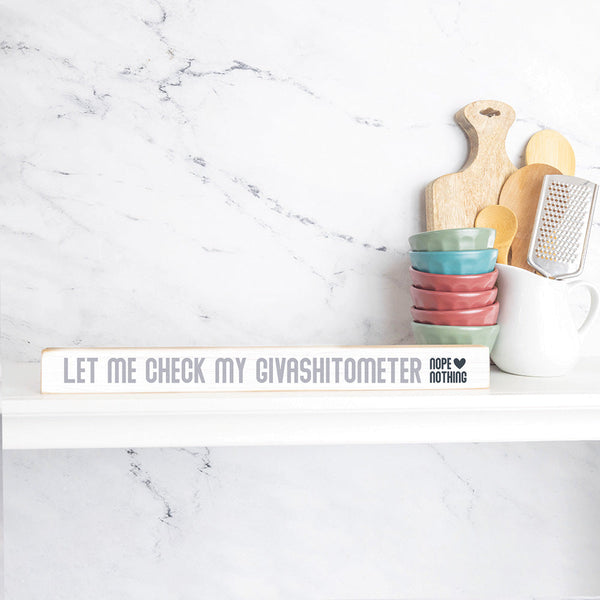 Let Me Check My Givashitometer Skinny Sign