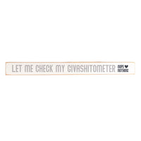 Let Me Check My Givashitometer Skinny Sign