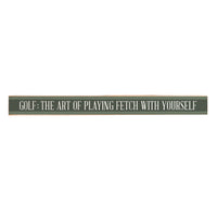 Golf: The Art Of Playing Fetch With Yourself Skinny Sign