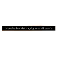 Functional Adult Everyday Bit Excessive Skinny Sign