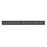 I Need Professional Help Skinny Sign