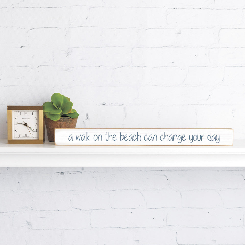 Walk On The Beach Can Change Your Day Skinny Sign