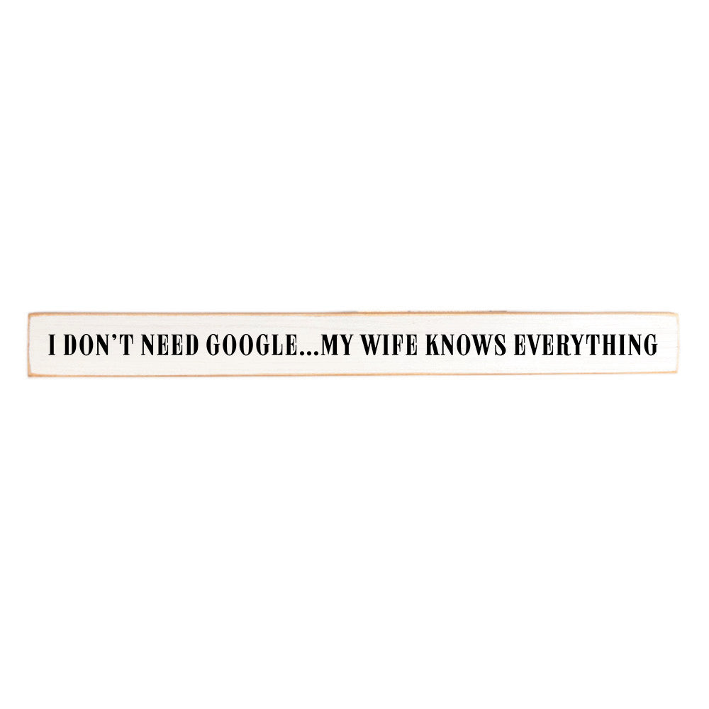I Don't Need Google, My Wife Knows Everything Skinny Sign