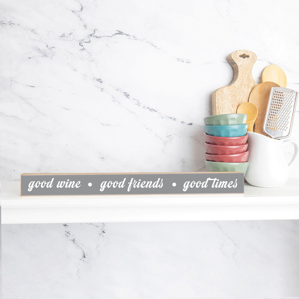 Good Wine, Good Friends, Good Times Skinny Sign