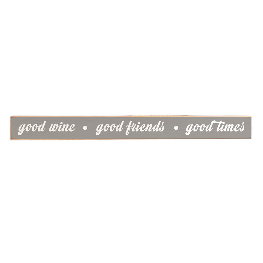 Good Wine, Good Friends, Good Times Skinny Sign