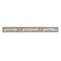 Good Wine, Good Friends, Good Times Skinny Sign