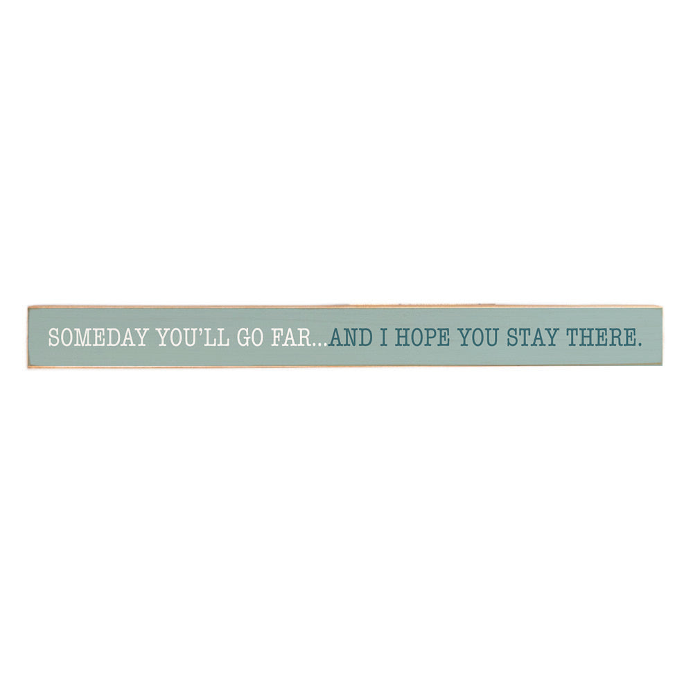 Go Far Stay There Skinny Sign