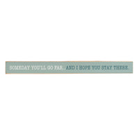 Go Far Stay There Skinny Sign