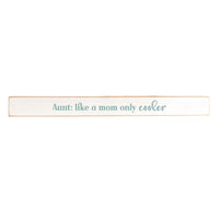 Aunt: Like A Mom Only Cooler Skinny Sign