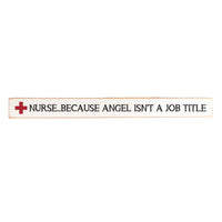 Nurse Because Angel Isn't A Job Title Skinny Sign