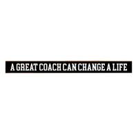 A great coach can change a life Skinny Sign