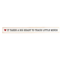 Takes A Big Heart To Teach Skinny Sign