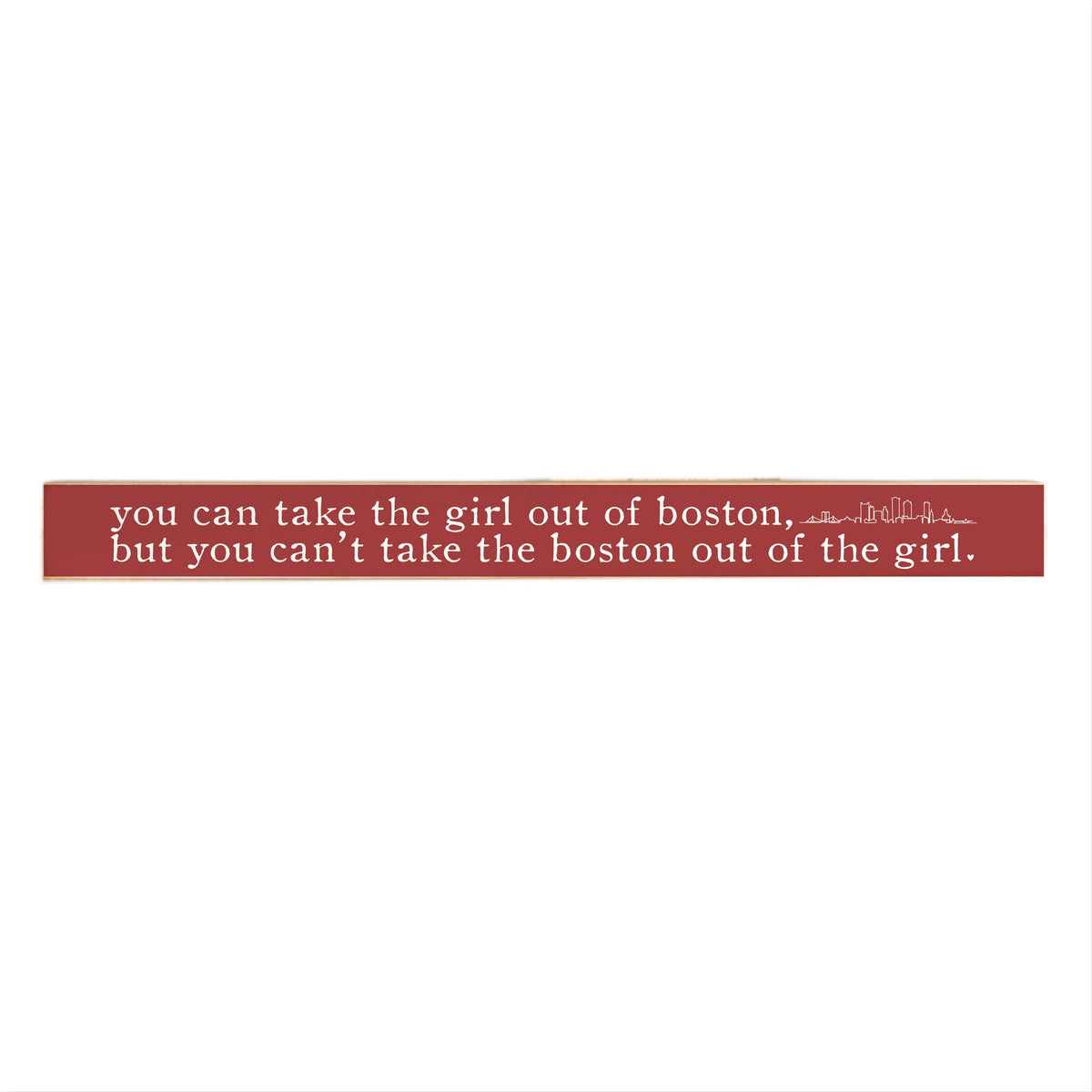 Can't Take The Girl Out Of Boston Skinny Sign