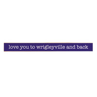 Love You To Wrigleyville Skinny Sign