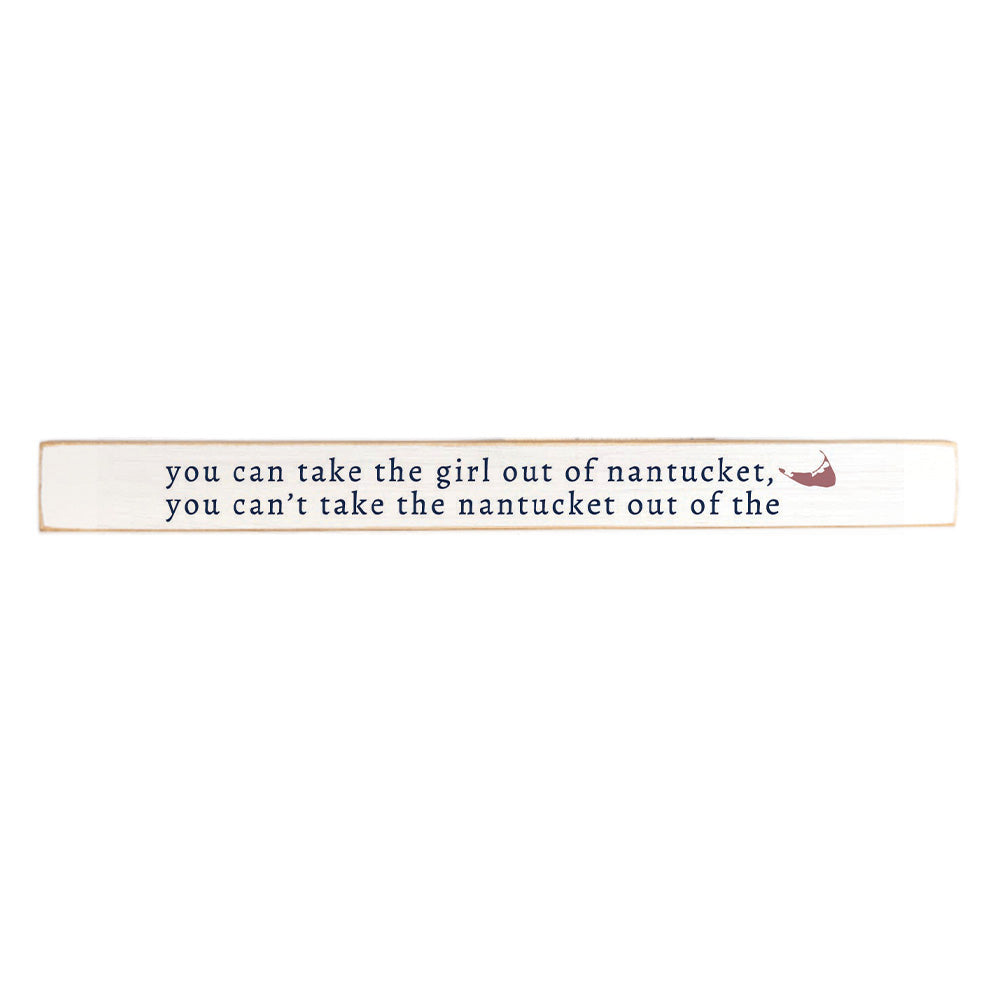 Can't Take The Girl Out Of Nantucket Skinny Sign
