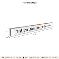 I'd Rather Be In Boston Skinny Sign